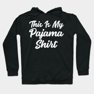 This is my pajama shirt Hoodie